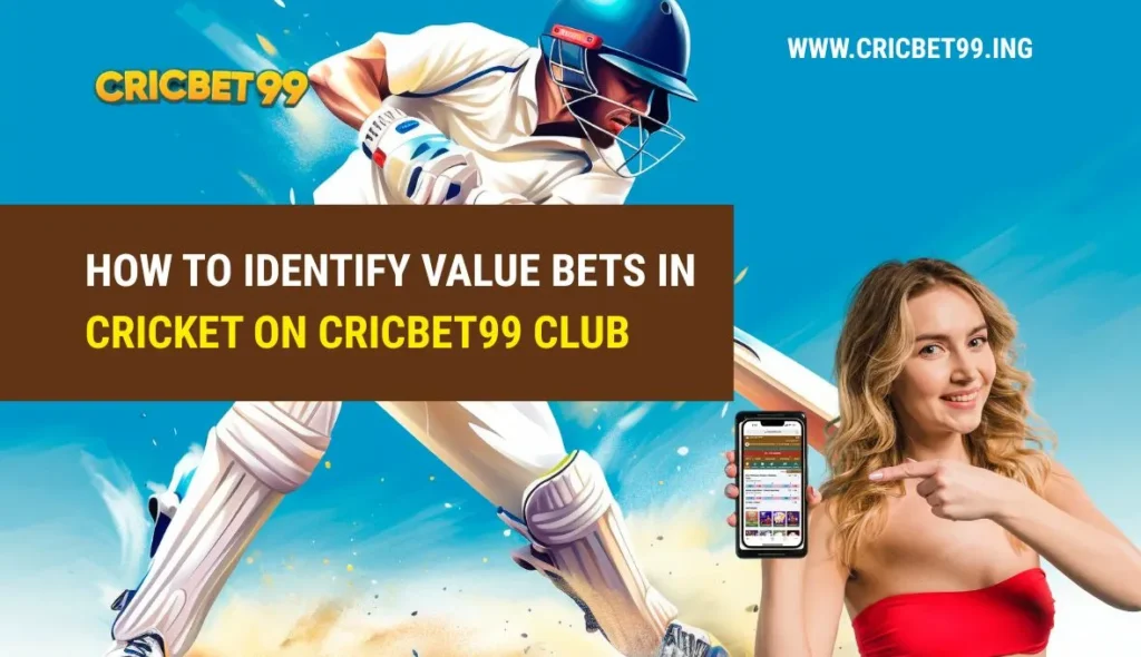 How to Identify Value Bets in Cricket on Cricbet99 Club