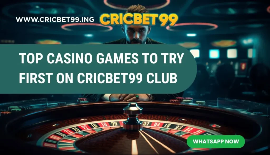Top Casino Games to Try First on Cricbet99 Club