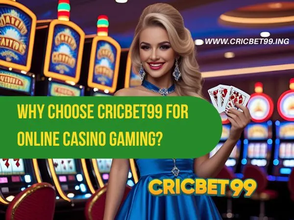 Why Choose Cricbet99 for Online Casino Gaming