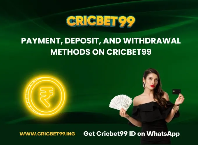 Payment, Deposit, and Withdrawal Methods on Cricbet99