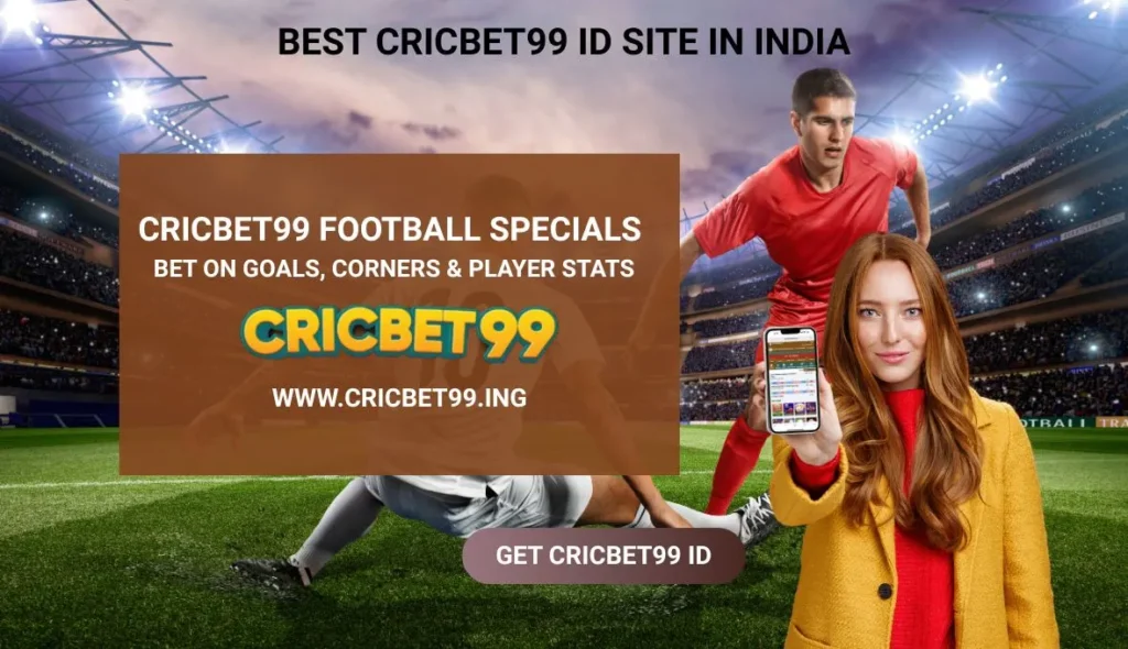 Cricbet99 Football Specials: Bet on Goals, Corners & Player Stats