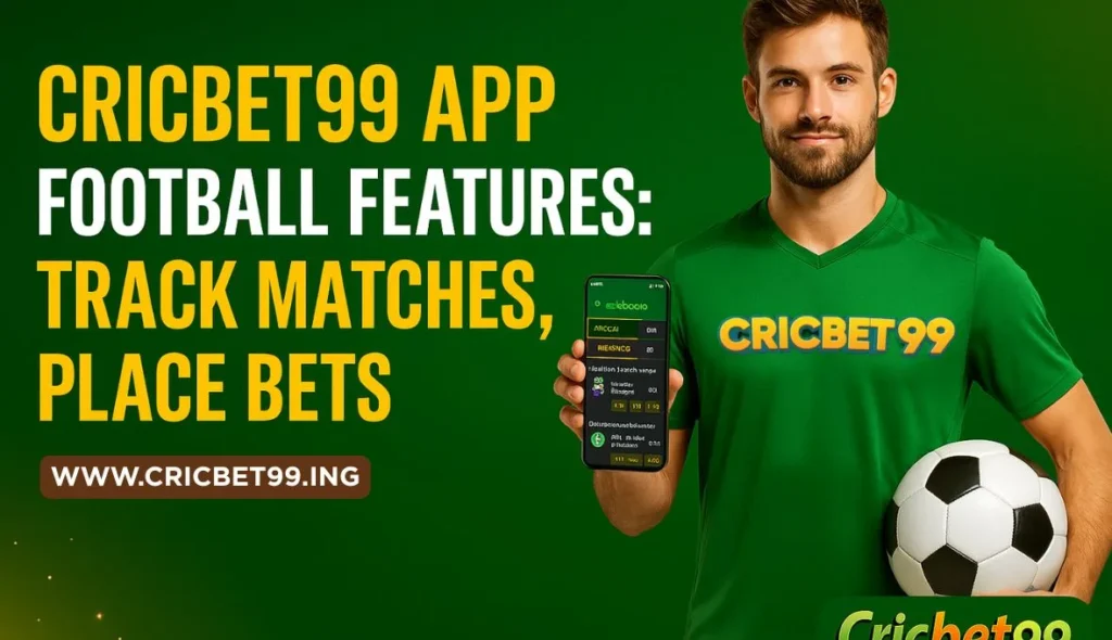 Cricbet99 App Football Features_ Track Matches, Place Bets