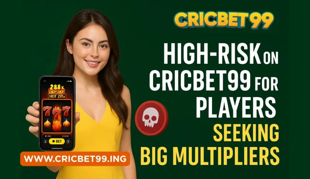 High-Risk Games on Cricbet99 for Players Seeking Big Multipliers